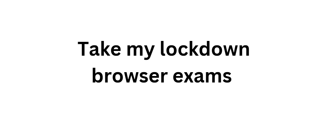 take my lockdown browser exams