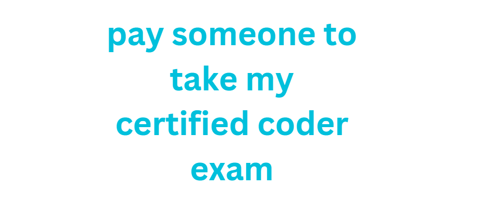 pay someone to take my certified coder exam