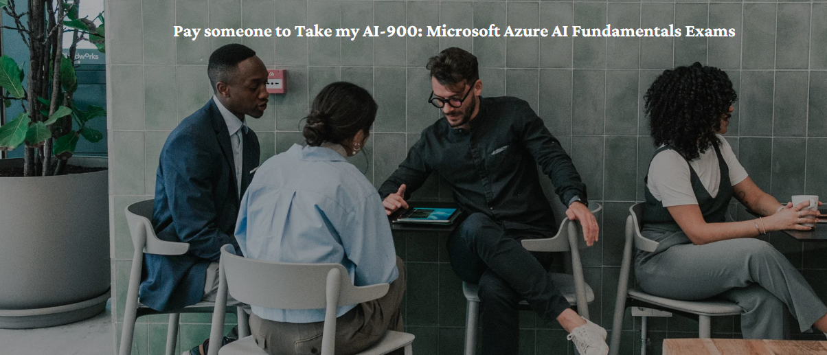 Pay someone to Take my AI-900: Microsoft Azure AI Fundamentals Exams