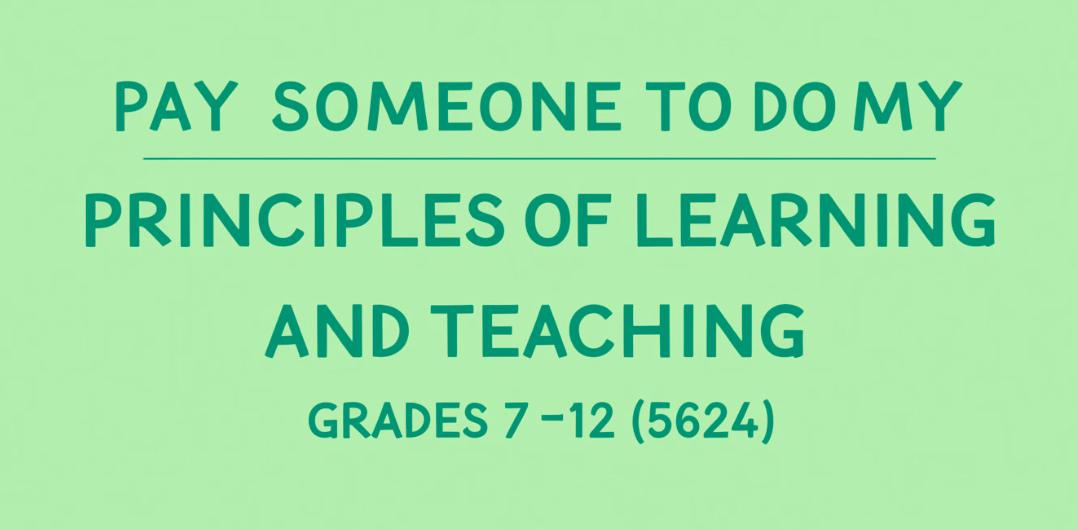Pay someone to do my Praxis Principles of Learning and Teaching: Grades 7–12 (5624)