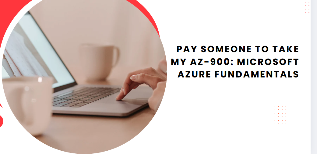 Pay someone to Take my AZ-900: Microsoft Azure Fundamentals