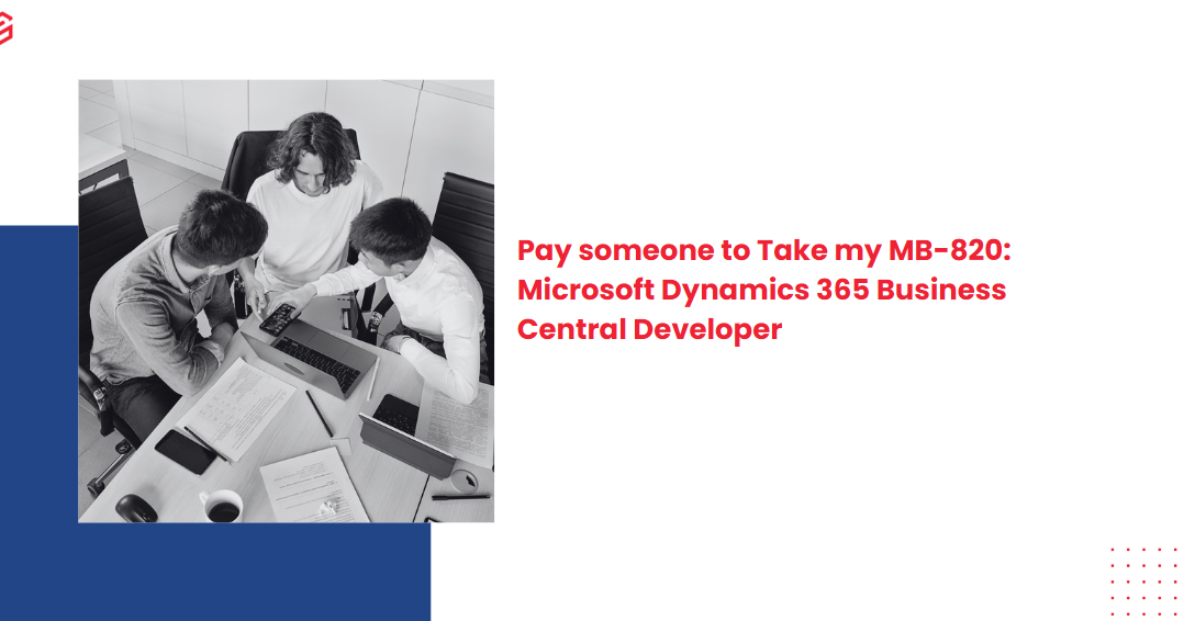 Pay someone to Take my MB-820: Microsoft Dynamics 365 Business Central Developer
