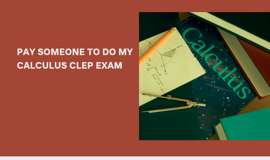 PAY SOMEONE TO DO MY CALCULUS CLEP EXAM