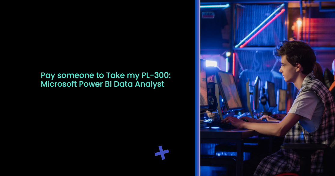Pay someone to Take my PL-300: Microsoft Power BI Data Analyst