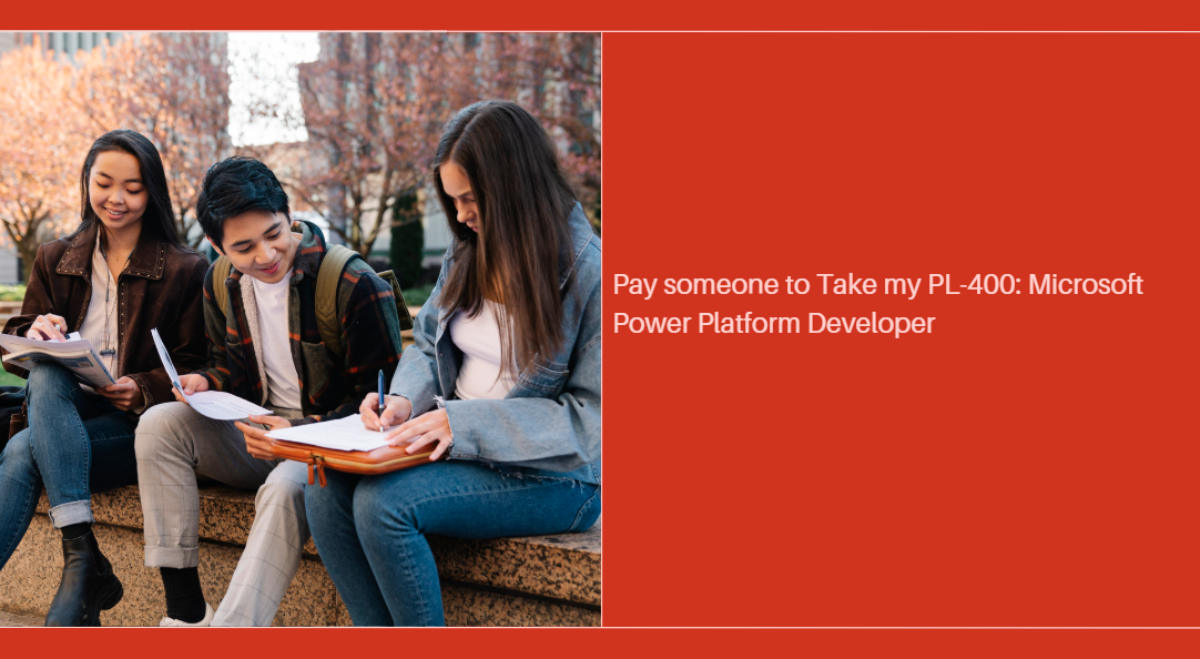 Pay someone to Take my PL-400: Microsoft Power Platform Developer