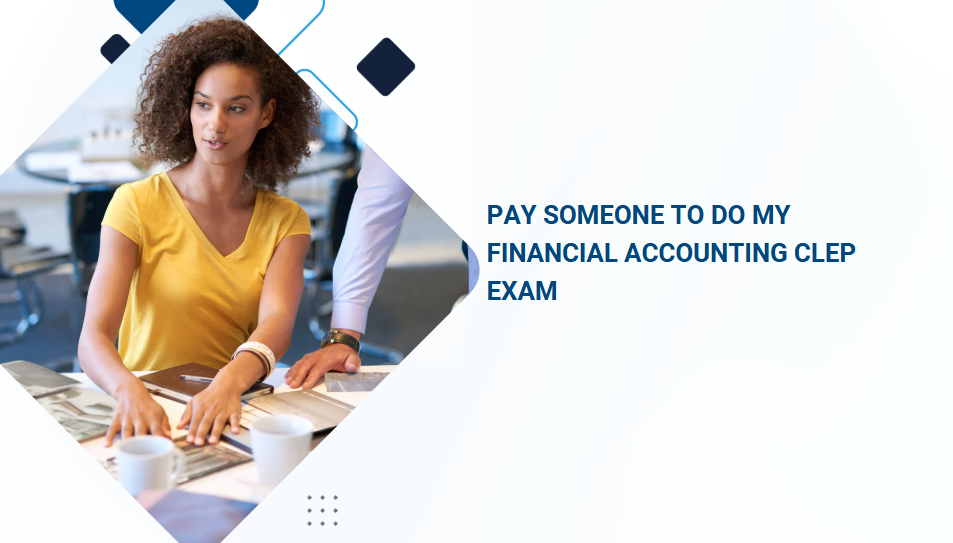 PAY SOMEONE TO DO MY FINANCIAL ACCOUNTING CLEP EXAM