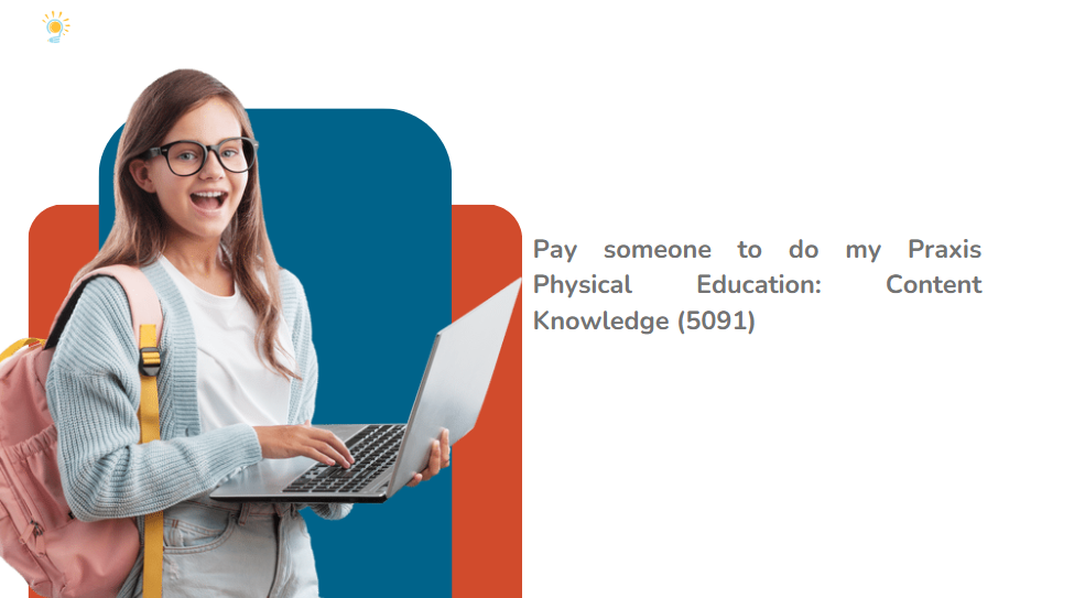 Pay someone to do my Praxis Physical Education: Content Knowledge (5091)