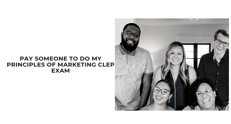 PAY SOMEONE TO DO MY PRINCIPLES OF MARKETING CLEP EXAM
