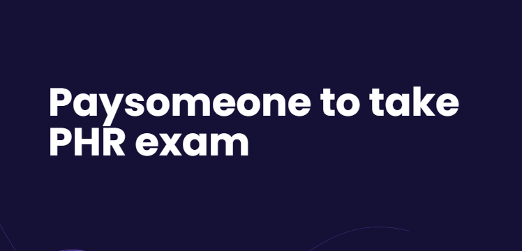 Paysomeone to take PHR exam