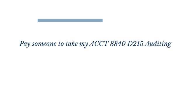Pay someone to take my ACCT 3340 D215 Auditing