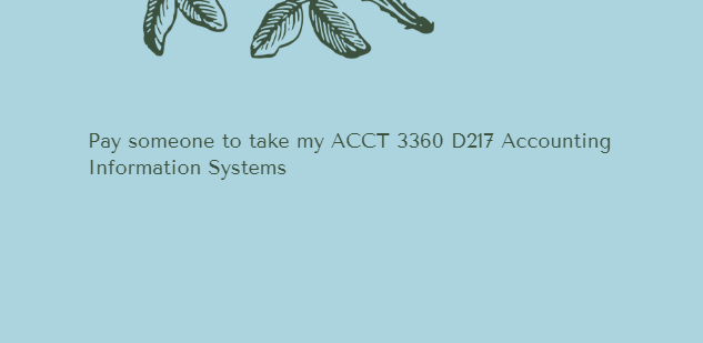 Pay someone to take my ACCT 3360 D217 Accounting Information Systems