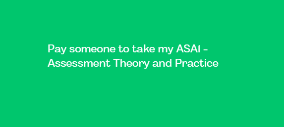 Pay someone to take my ASA1 – Assessment Theory and Practice