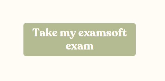 Take my examsoft exam