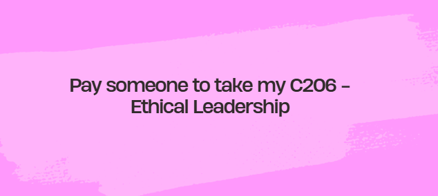 Pay someone to take my C206 – Ethical Leadership