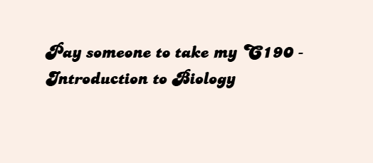 Pay someone to take my C190 – Introduction to Biology